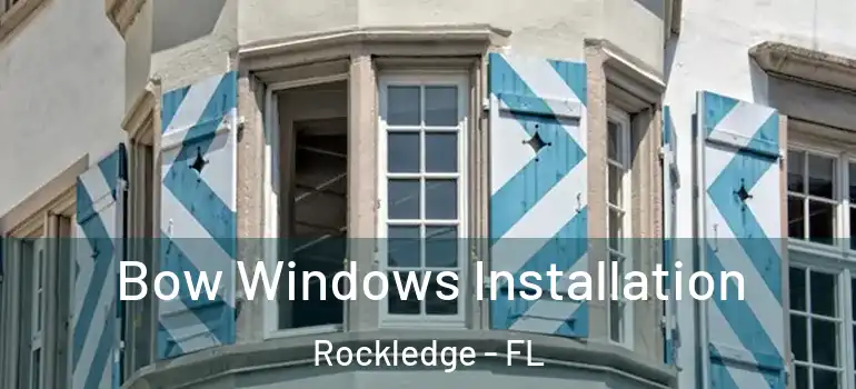  Bow Windows Installation Rockledge - FL