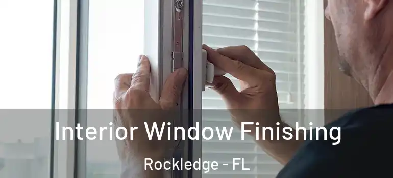  Interior Window Finishing Rockledge - FL