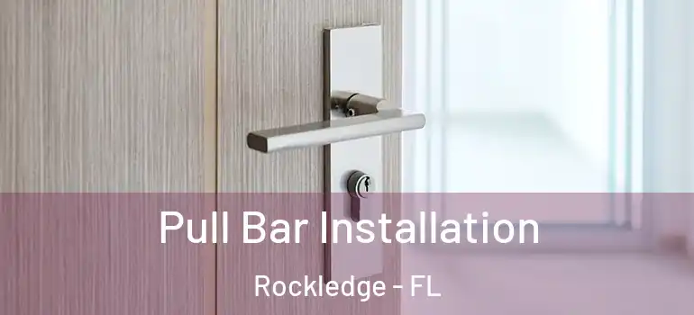  Pull Bar Installation Rockledge - FL