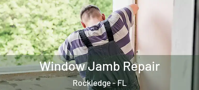  Window Jamb Repair Rockledge - FL